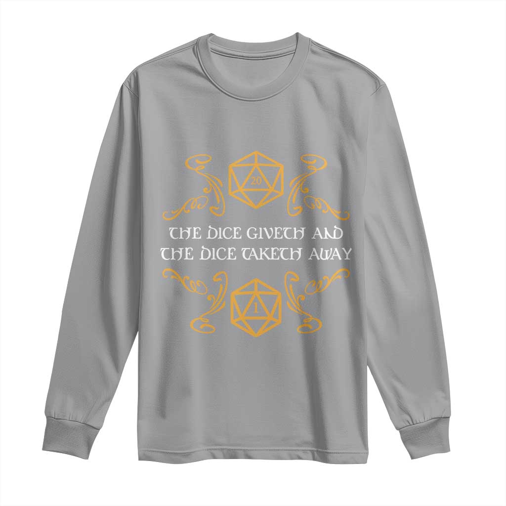 The Dice Giveth and the Dice Taketh Away RPG Quote Long Sleeve Shirt Classic Tabletop Dice Humor Fantasy Roleplay Fans TS02 Sport Gray Print Your Wear