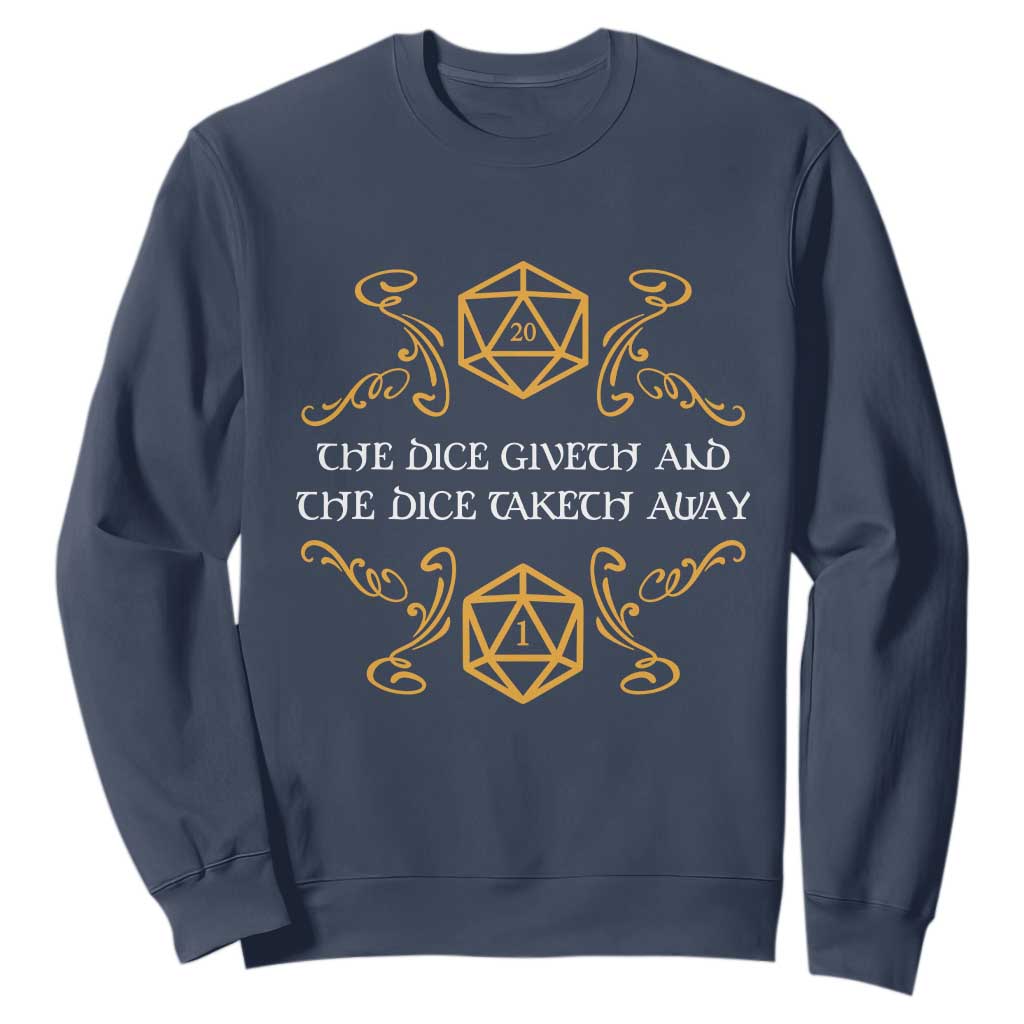 The Dice Giveth and the Dice Taketh Away RPG Quote Sweatshirt Classic Tabletop Dice Humor Fantasy Roleplay Fans TS02 Navy Print Your Wear