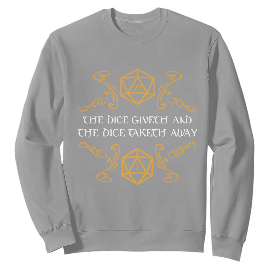 The Dice Giveth and the Dice Taketh Away RPG Quote Sweatshirt Classic Tabletop Dice Humor Fantasy Roleplay Fans TS02 Sport Gray Print Your Wear
