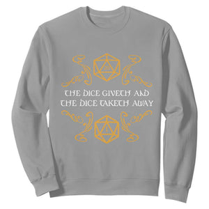 The Dice Giveth and the Dice Taketh Away RPG Quote Sweatshirt Classic Tabletop Dice Humor Fantasy Roleplay Fans TS02 Sport Gray Print Your Wear