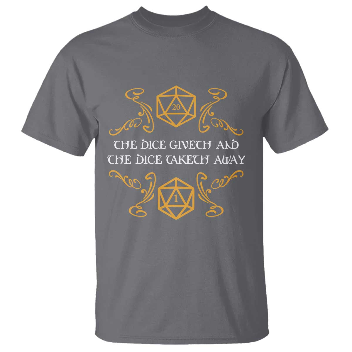 The Dice Giveth and the Dice Taketh Away RPG Quote T Shirt Classic Tabletop Dice Humor Fantasy Roleplay Fans TS02 Charcoal Print Your Wear