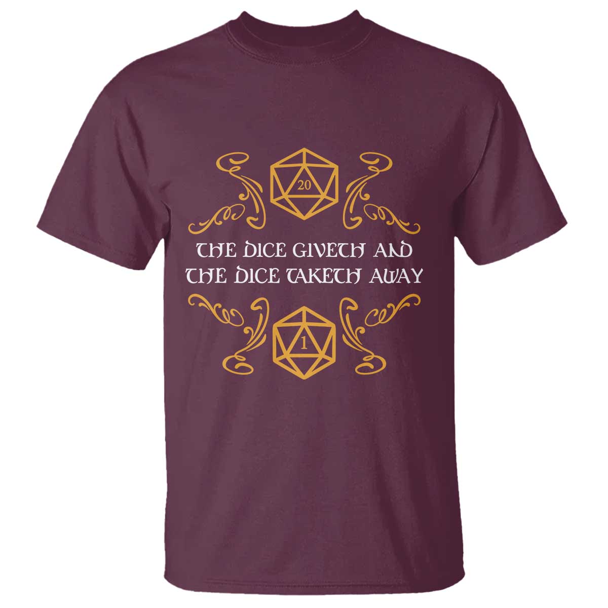The Dice Giveth and the Dice Taketh Away RPG Quote T Shirt Classic Tabletop Dice Humor Fantasy Roleplay Fans TS02 Maroon Print Your Wear