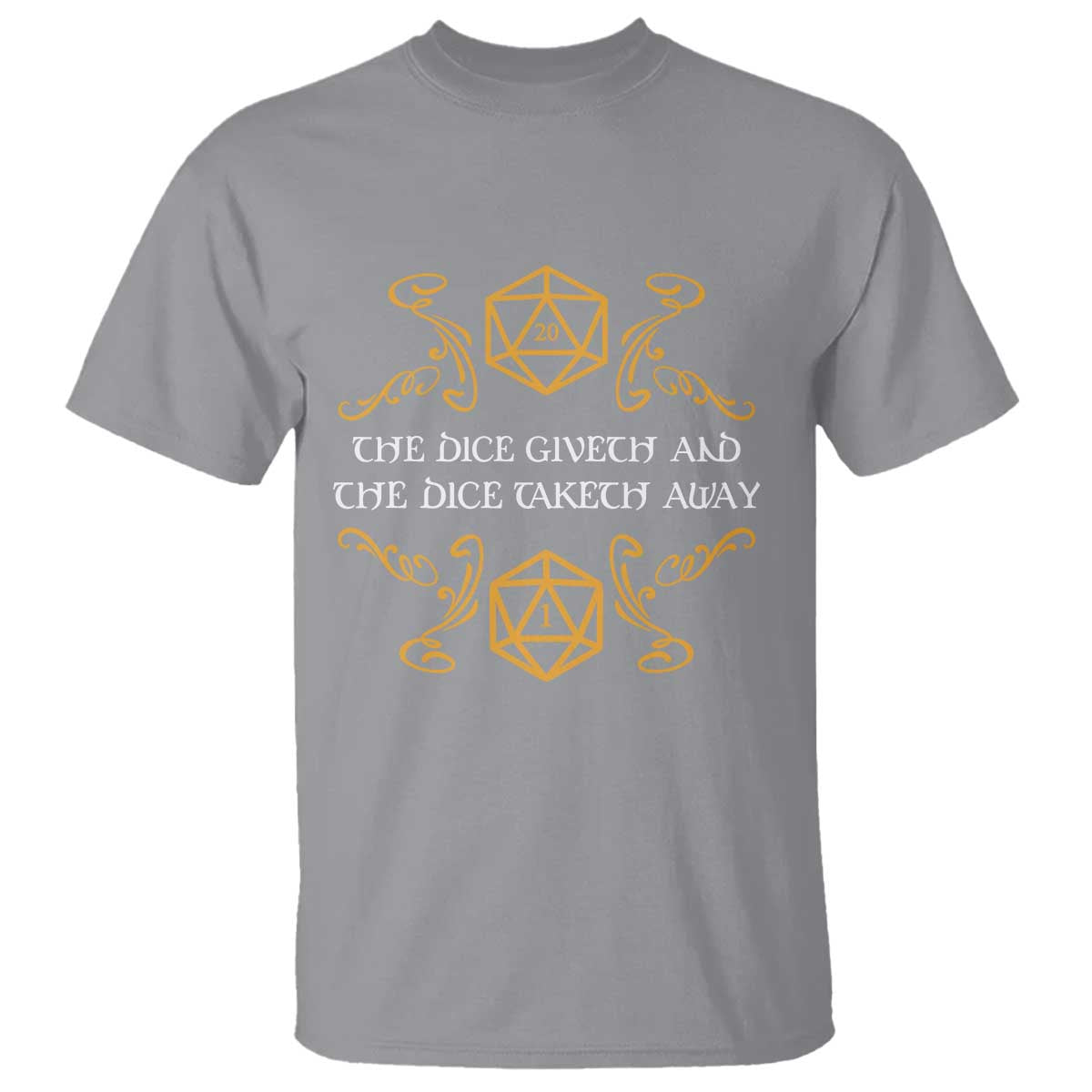 The Dice Giveth and the Dice Taketh Away RPG Quote T Shirt Classic Tabletop Dice Humor Fantasy Roleplay Fans TS02 Sport Gray Print Your Wear