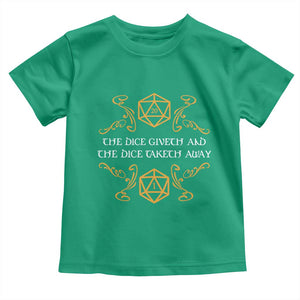 The Dice Giveth and the Dice Taketh Away RPG Quote Toddler T Shirt Classic Tabletop Dice Humor Fantasy Roleplay Fans TS02 Irish Green Print Your Wear