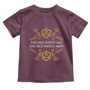 The Dice Giveth and the Dice Taketh Away RPG Quote Toddler T Shirt Classic Tabletop Dice Humor Fantasy Roleplay Fans TS02 Maroon Print Your Wear