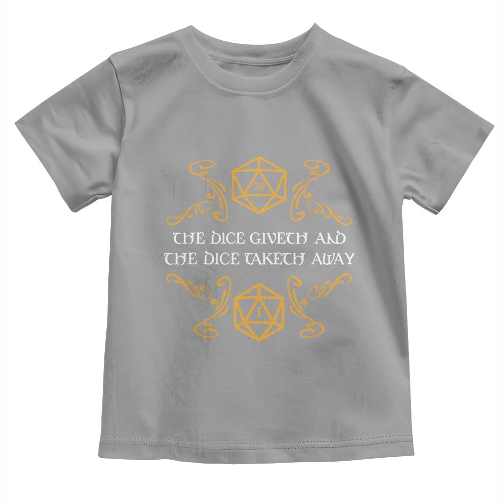 The Dice Giveth and the Dice Taketh Away RPG Quote Toddler T Shirt Classic Tabletop Dice Humor Fantasy Roleplay Fans TS02 Sport Gray Print Your Wear