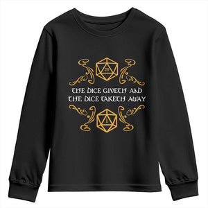 The Dice Giveth and the Dice Taketh Away RPG Quote Youth Sweatshirt Classic Tabletop Dice Humor Fantasy Roleplay Fans TS02 Black Print Your Wear