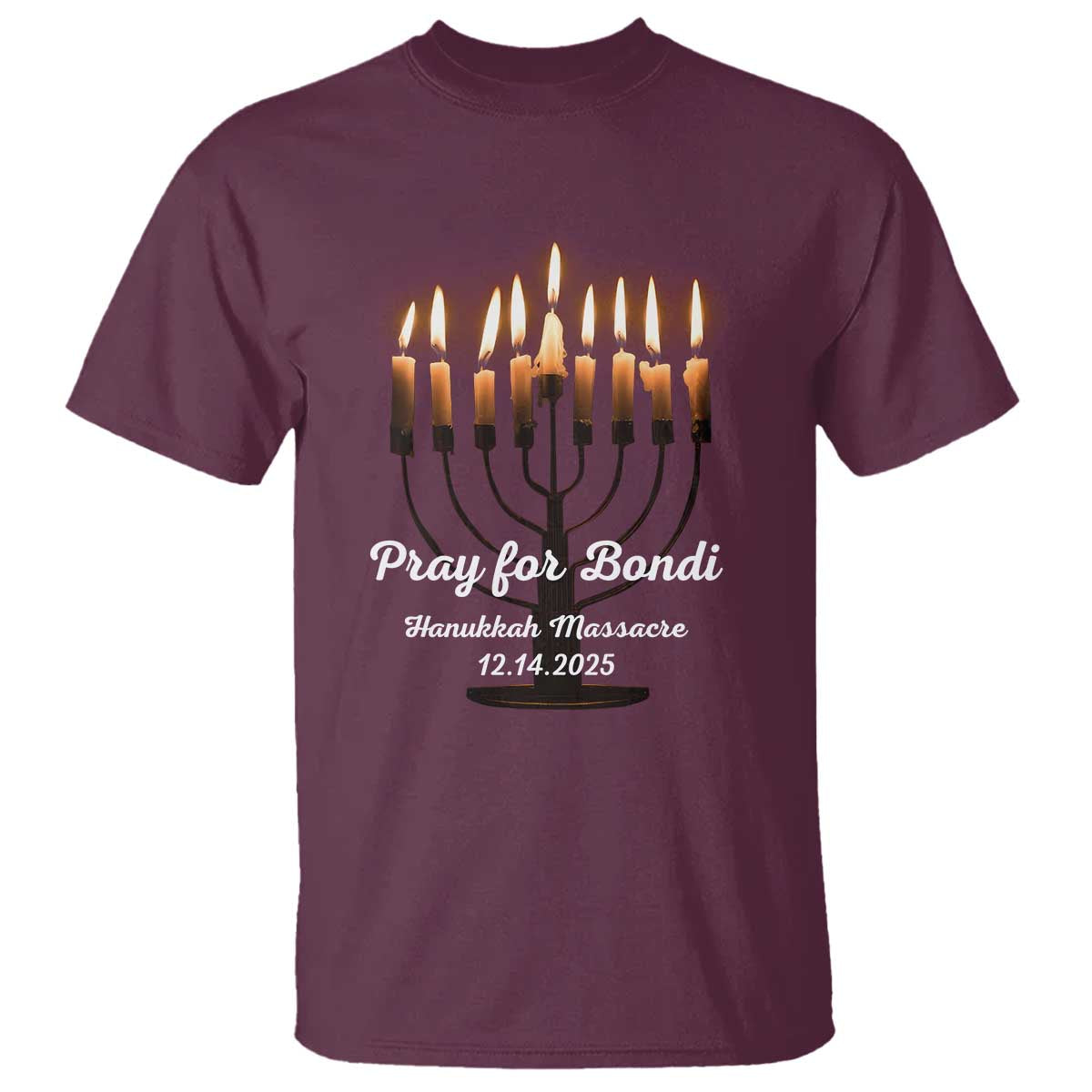 Pray for Bondi Australia Hanukkah Dec 14 2025 T Shirt Menorah Lights Jewish Faith Memorial TS02 Maroon Print Your Wear