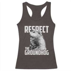 Respect The Groundhog Racerback Tank Top Funny Woodchuck Shadow Meteorlogy TS02 Dark Chocolate Print Your Wear