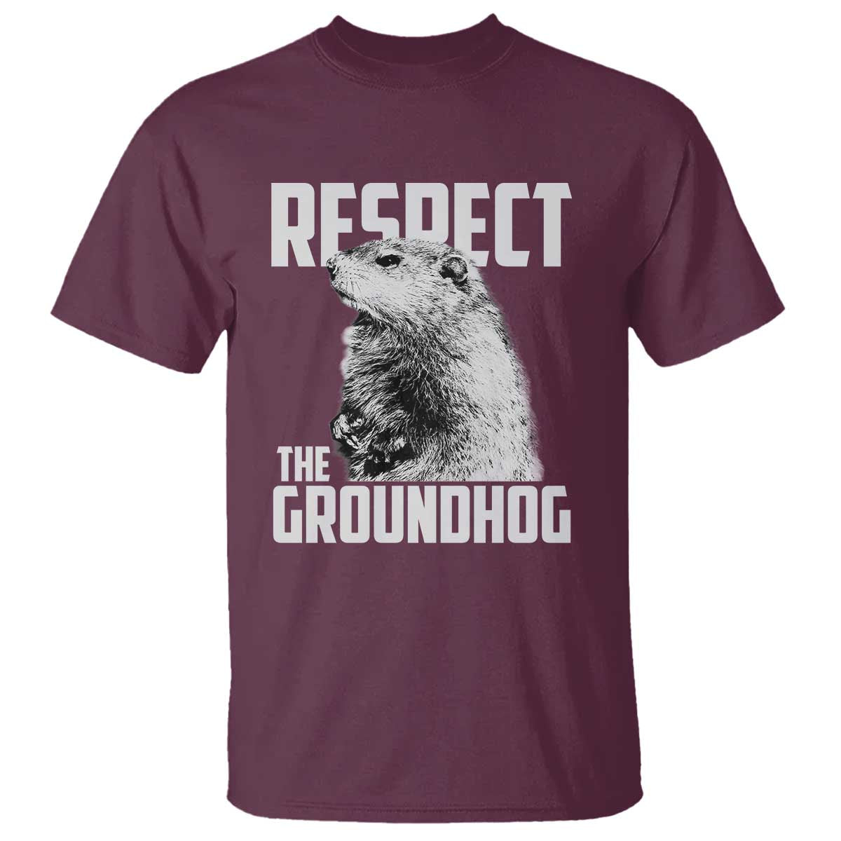 Respect The Groundhog T Shirt Funny Woodchuck Shadow Meteorlogy TS02 Maroon Print Your Wear