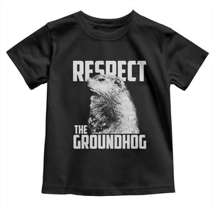 Respect The Groundhog Toddler T Shirt Funny Woodchuck Shadow Meteorlogy TS02 Black Print Your Wear