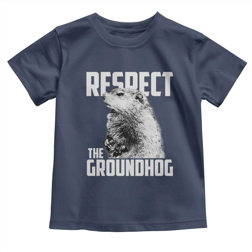 Respect The Groundhog Toddler T Shirt Funny Woodchuck Shadow Meteorlogy TS02 Navy Print Your Wear
