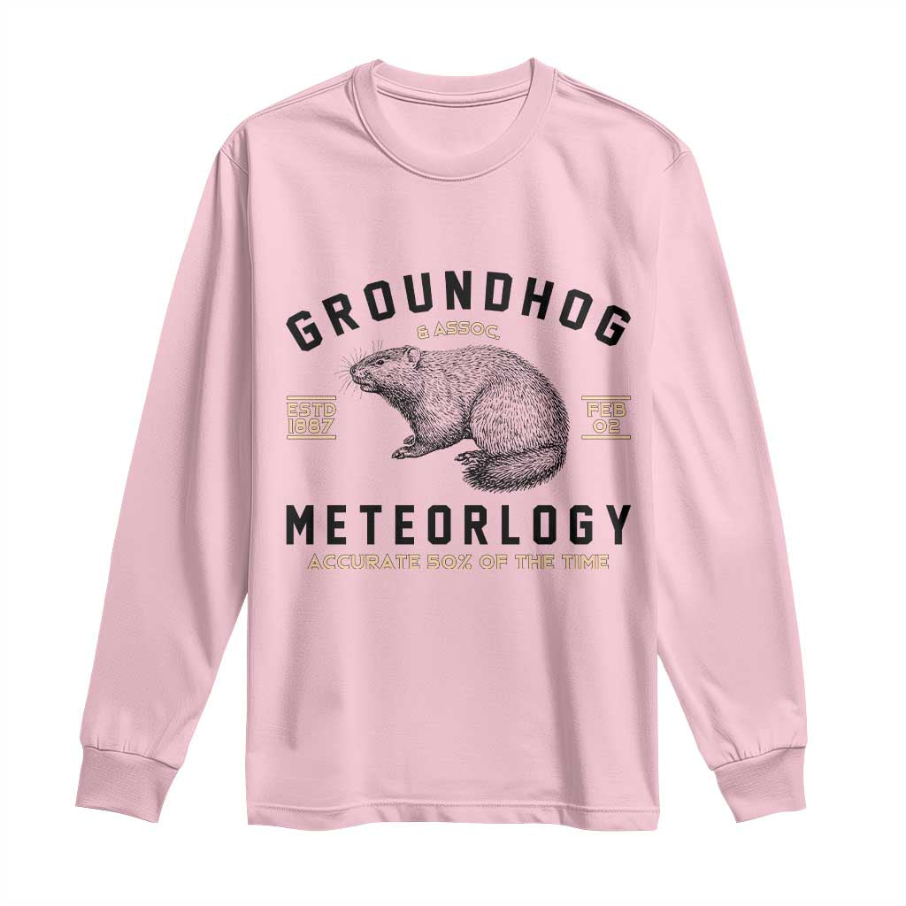 Groundhog Meteorology Long Sleeve Shirt Estd 1887 Accurate 50 Percent Of The Time Woodchuck TS02 Light Pink Print Your Wear