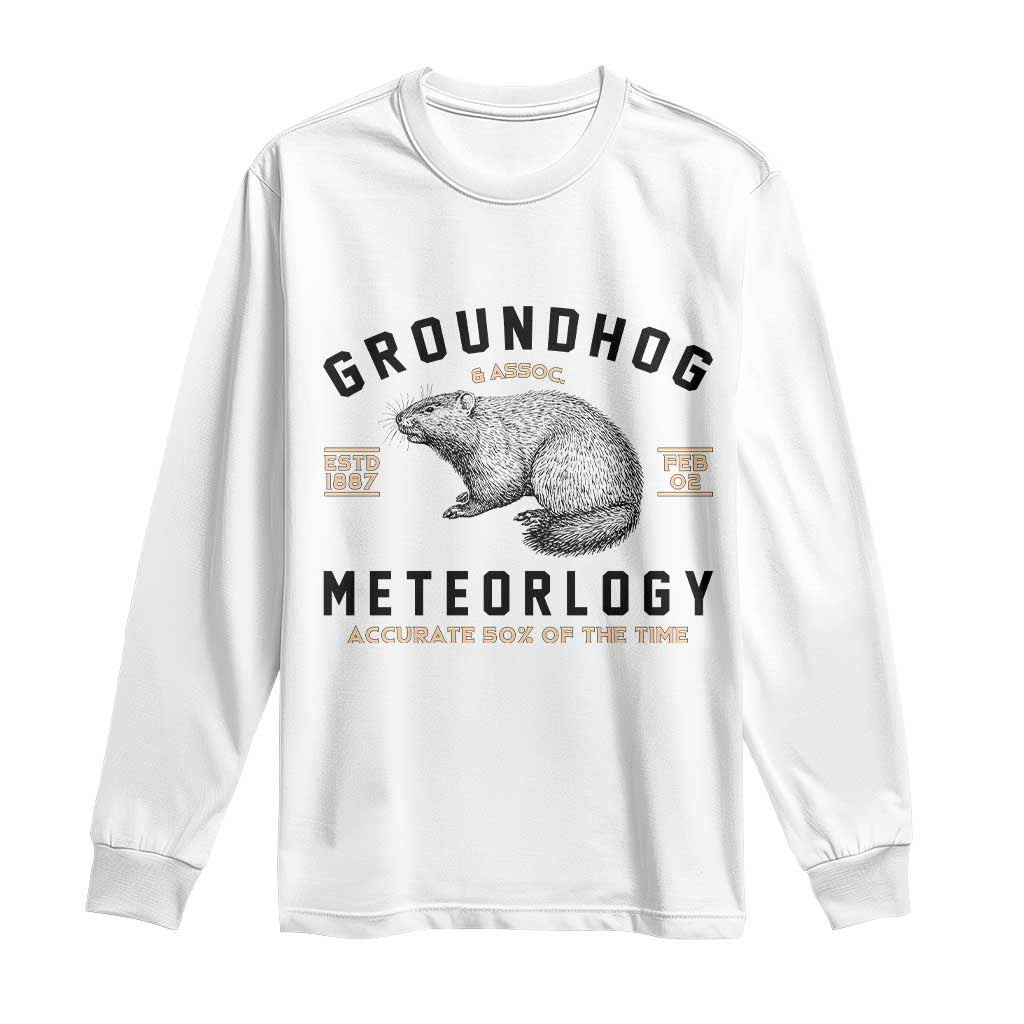 Groundhog Meteorology Long Sleeve Shirt Estd 1887 Accurate 50 Percent Of The Time Woodchuck TS02 White Print Your Wear