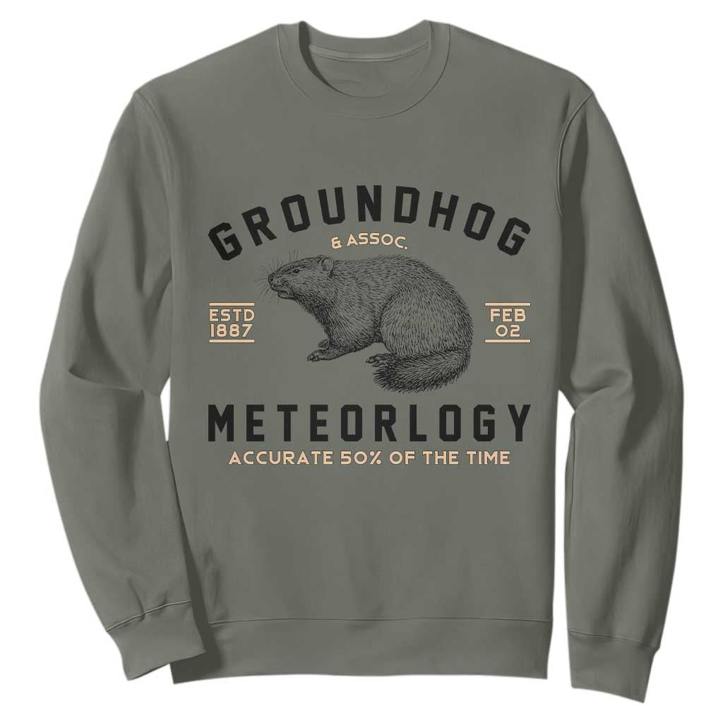 Groundhog Meteorology Sweatshirt Estd 1887 Accurate 50 Percent Of The Time Woodchuck TS02 Military Green Print Your Wear