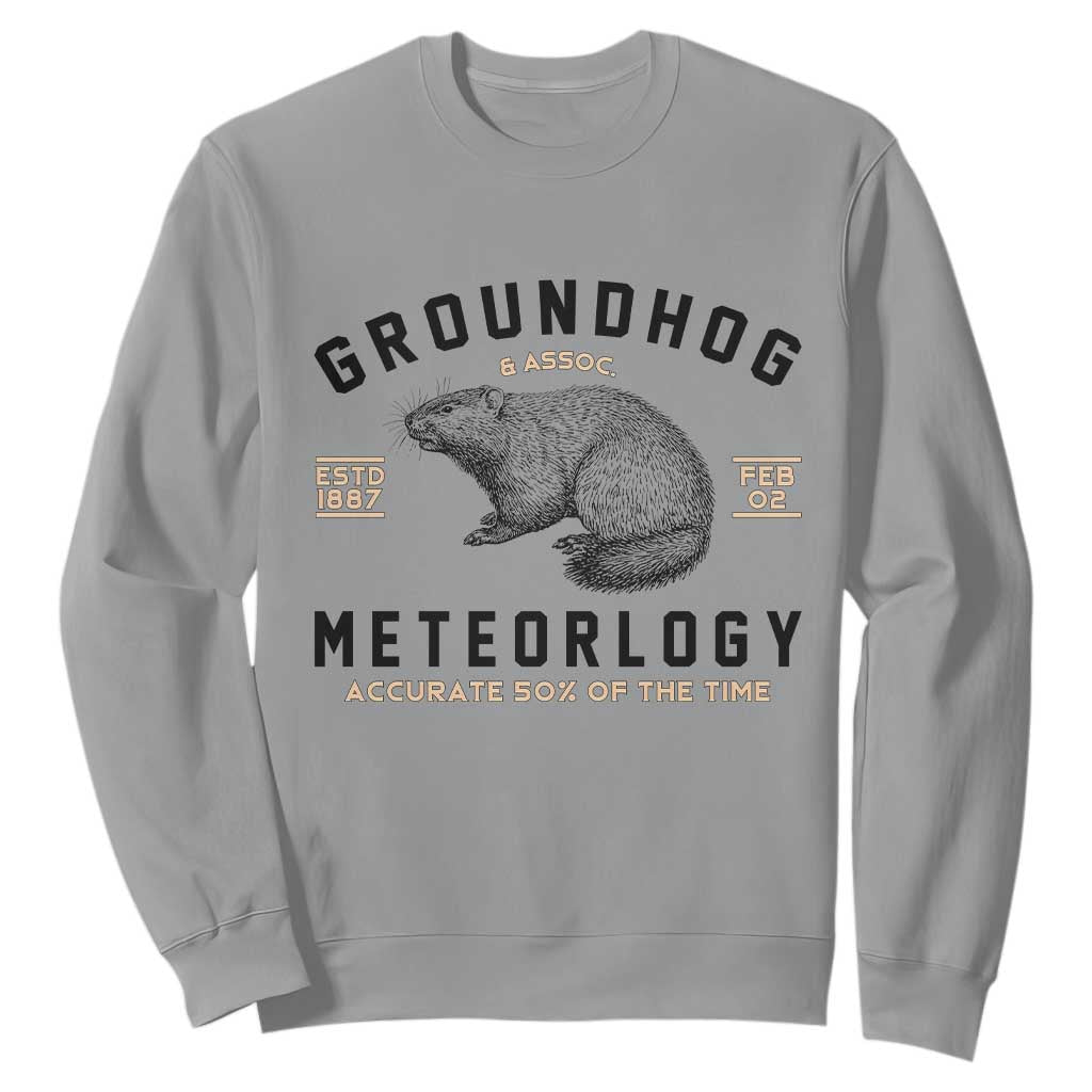 Groundhog Meteorology Sweatshirt Estd 1887 Accurate 50 Percent Of The Time Woodchuck TS02 Sport Gray Print Your Wear