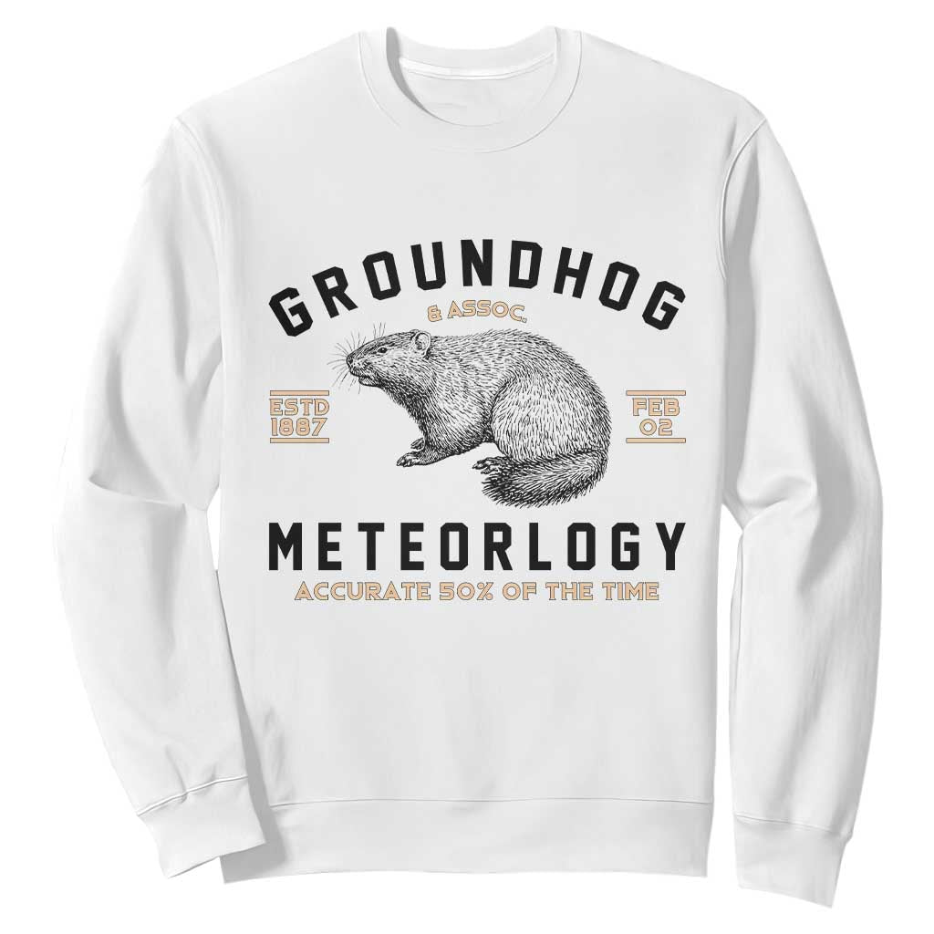 Groundhog Meteorology Sweatshirt Estd 1887 Accurate 50 Percent Of The Time Woodchuck TS02 White Print Your Wear