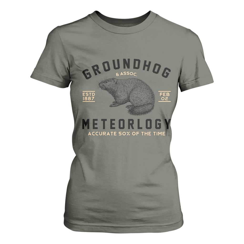 Groundhog Meteorology T Shirt For Women Estd 1887 Accurate 50 Percent Of The Time Woodchuck TS02 Military Green Print Your Wear
