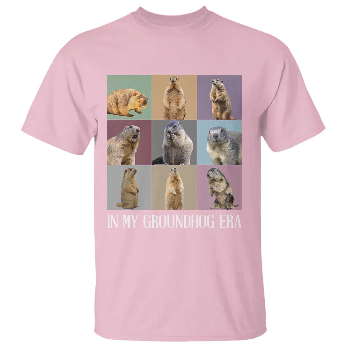 In My Groundhog Era T Shirt Funny Woodchuck TS02 Light Pink Print Your Wear