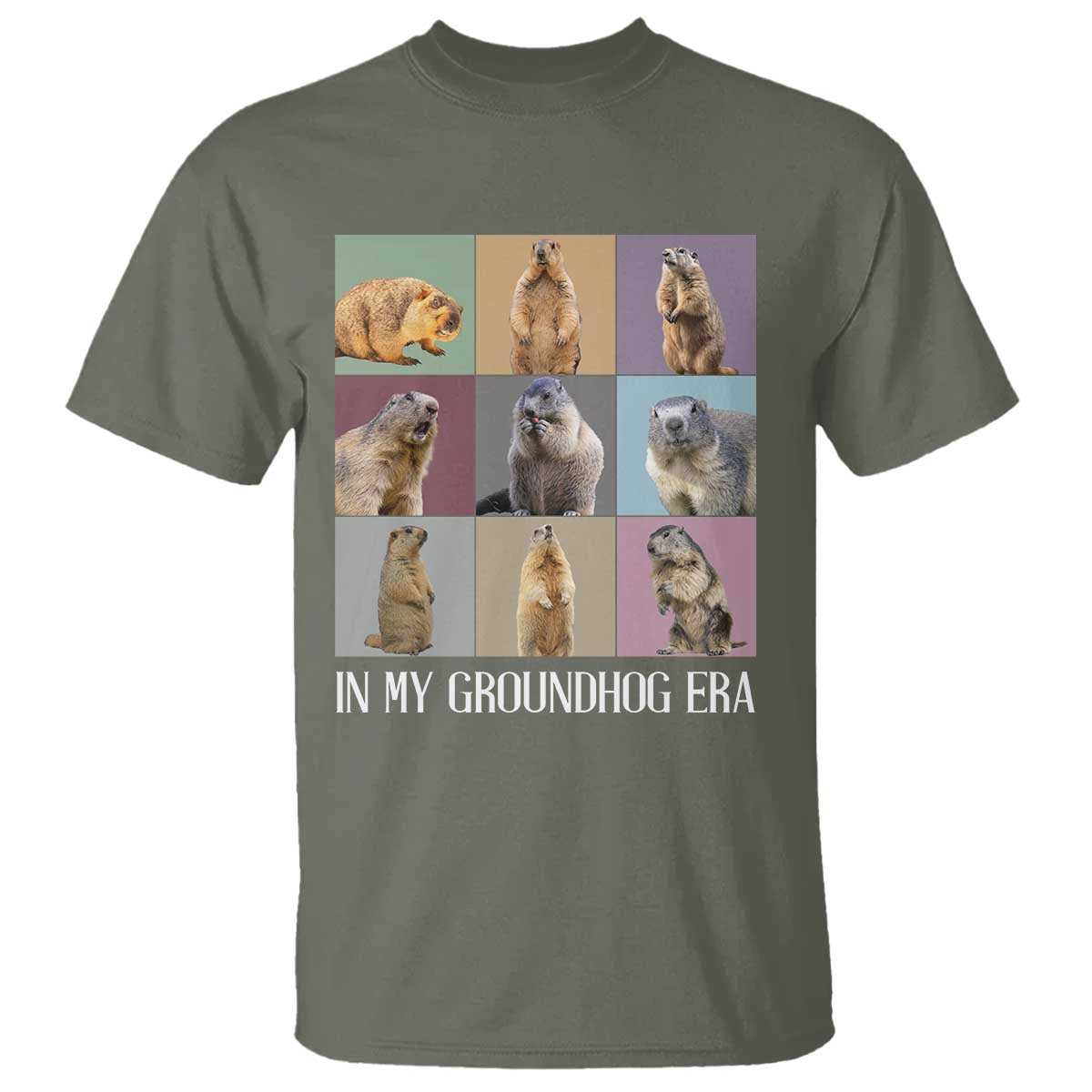 In My Groundhog Era T Shirt Funny Woodchuck TS02 Military Green Print Your Wear