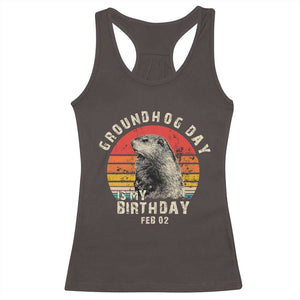 Groundhog Day Is My Birthday Racerback Tank Top Funny Woodchuck Retro Vintage TS02 Dark Chocolate Print Your Wear