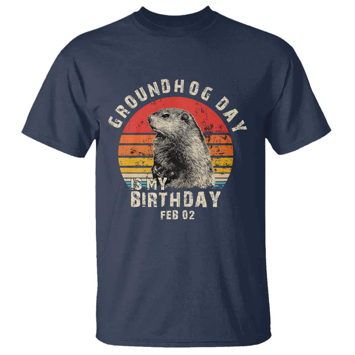 Groundhog Day Is My Birthday T Shirt Funny Woodchuck Retro Vintage TS02 Navy Print Your Wear