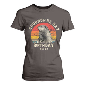 Groundhog Day Is My Birthday T Shirt For Women Funny Woodchuck Retro Vintage TS02 Dark Chocolate Print Your Wear