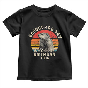 Groundhog Day Is My Birthday Toddler T Shirt Funny Woodchuck Retro Vintage TS02 Black Print Your Wear