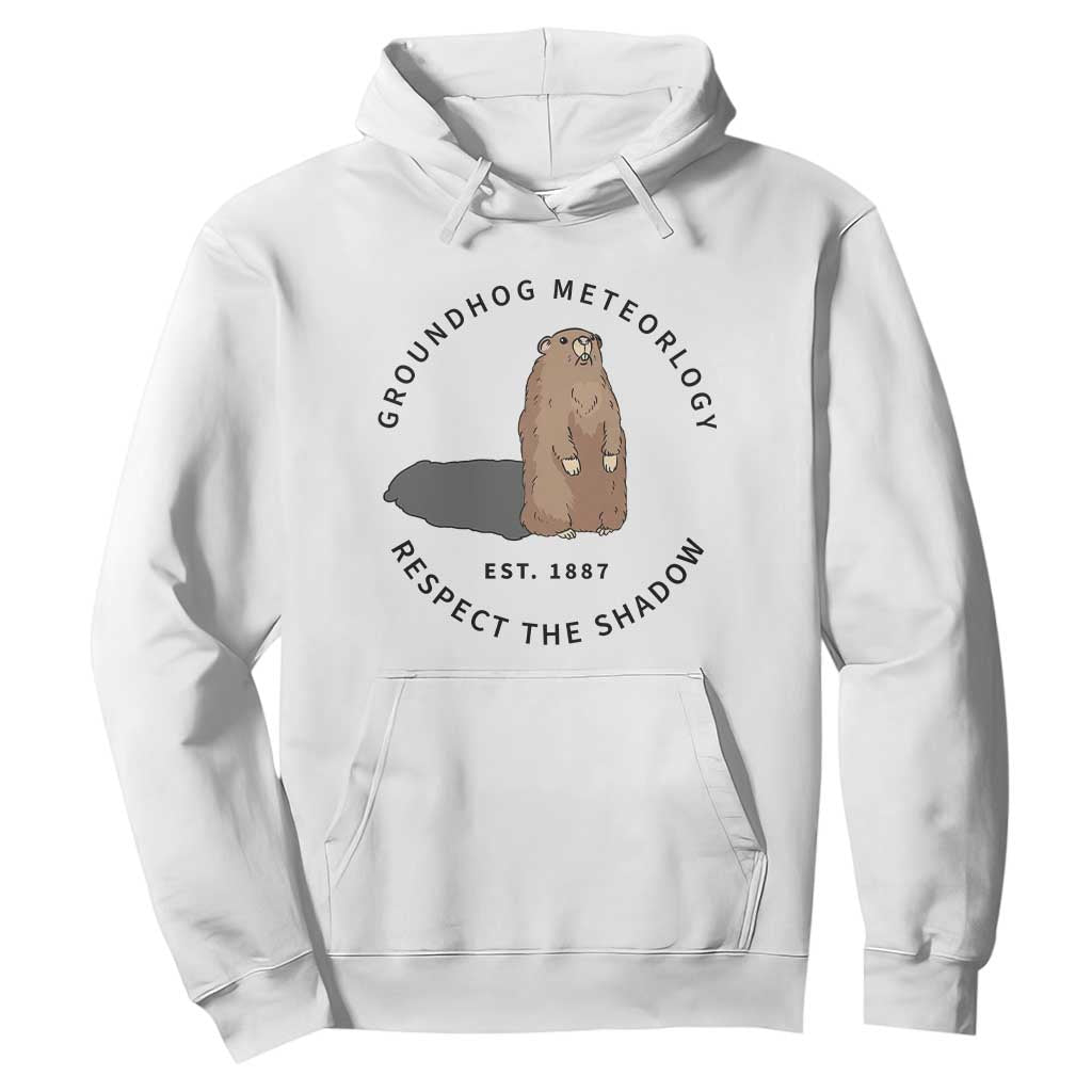 Groundhog Meteorology Hoodie Respect The Shadow Est 1887 Funny Woodchuck TS02 White Print Your Wear