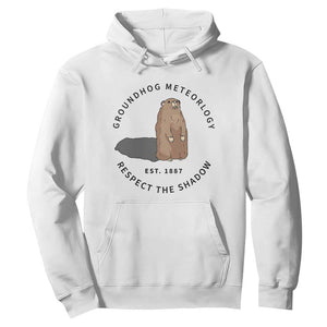 Groundhog Meteorology Hoodie Respect The Shadow Est 1887 Funny Woodchuck TS02 White Print Your Wear