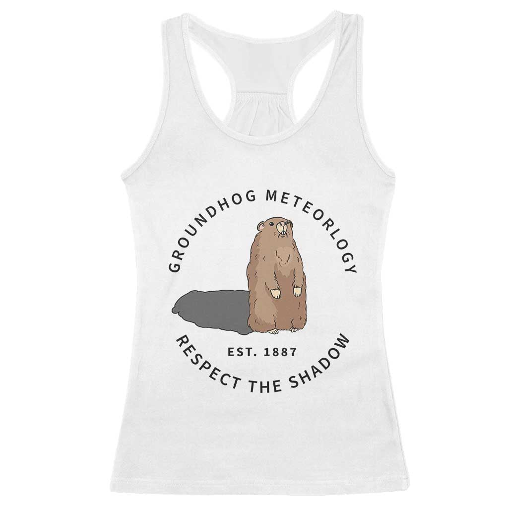 Groundhog Meteorology Racerback Tank Top Respect The Shadow Est 1887 Funny Woodchuck TS02 White Print Your Wear