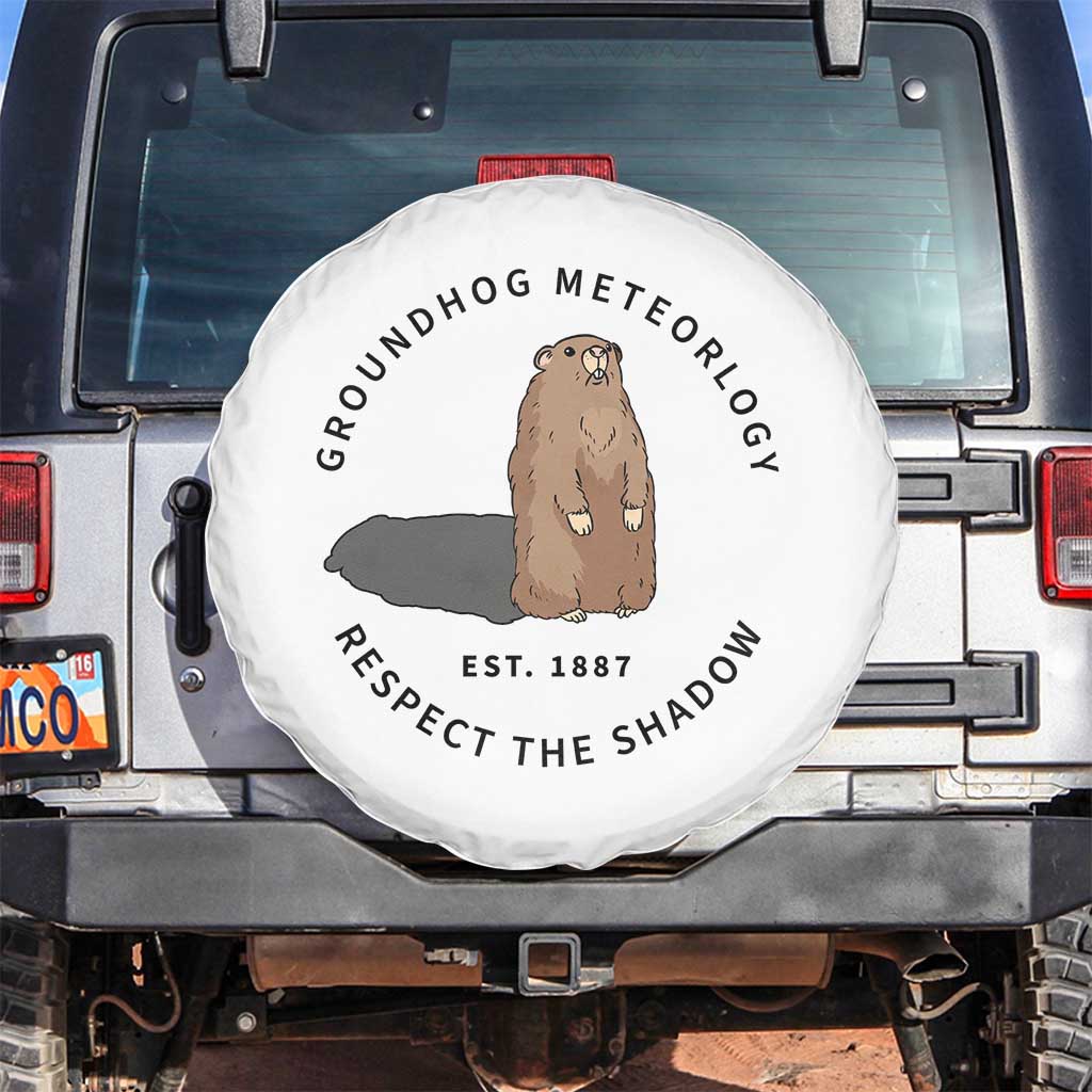 Groundhog Meteorology Spare Tire Cover Respect The Shadow Est 1887 Funny Woodchuck TS02 No hole White Print Your Wear