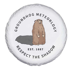 Groundhog Meteorology Spare Tire Cover Respect The Shadow Est 1887 Funny Woodchuck TS02 Print Your Wear