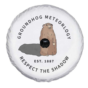 Groundhog Meteorology Spare Tire Cover Respect The Shadow Est 1887 Funny Woodchuck TS02 Print Your Wear