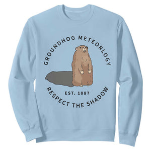 Groundhog Meteorology Sweatshirt Respect The Shadow Est 1887 Funny Woodchuck TS02 Light Blue Print Your Wear