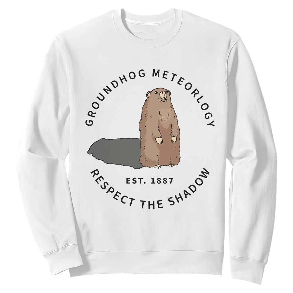 Groundhog Meteorology Sweatshirt Respect The Shadow Est 1887 Funny Woodchuck TS02 White Print Your Wear