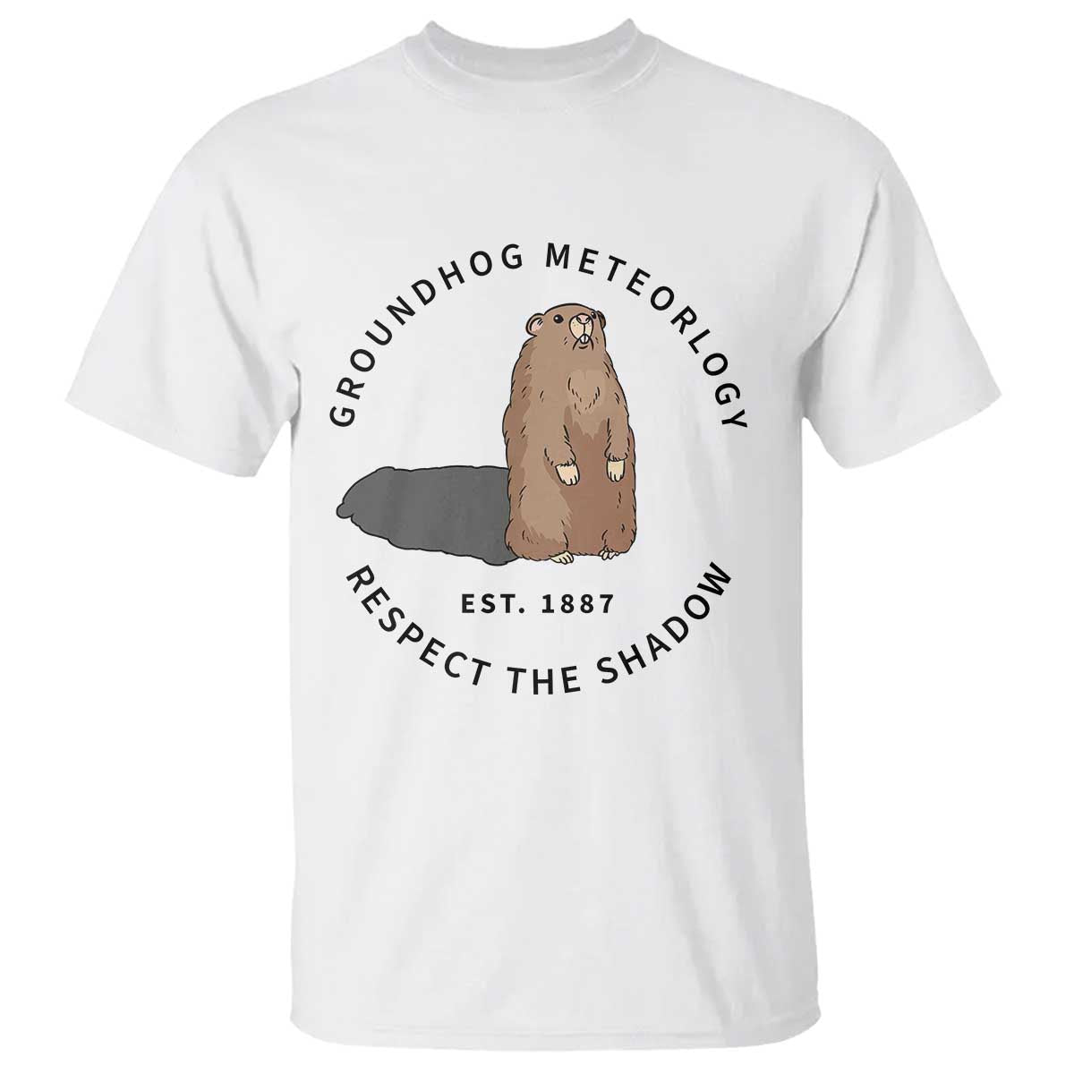 Groundhog Meteorology T Shirt Respect The Shadow Est 1887 Funny Woodchuck TS02 White Print Your Wear