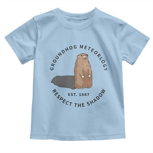 Groundhog Meteorology Toddler T Shirt Respect The Shadow Est 1887 Funny Woodchuck TS02 Light Blue Print Your Wear