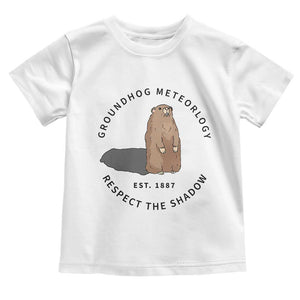 Groundhog Meteorology Toddler T Shirt Respect The Shadow Est 1887 Funny Woodchuck TS02 White Print Your Wear
