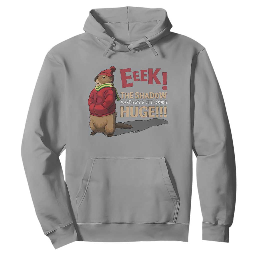 Groundhog Shadow Hoodie Eeek The Shadow Makes My Butt Look Huge TS02 Sport Gray Print Your Wear