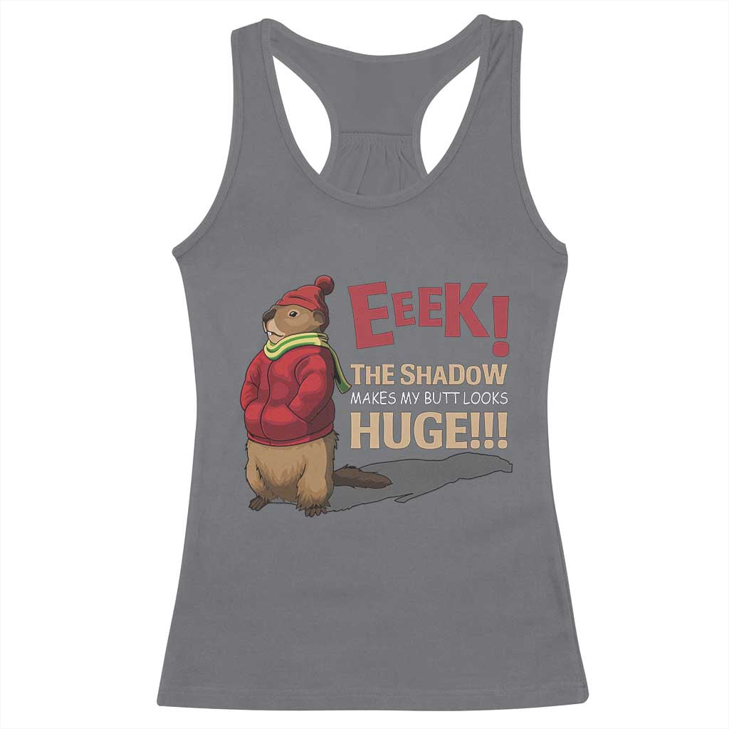 Groundhog Shadow Racerback Tank Top Eeek The Shadow Makes My Butt Look Huge TS02 Charcoal Print Your Wear