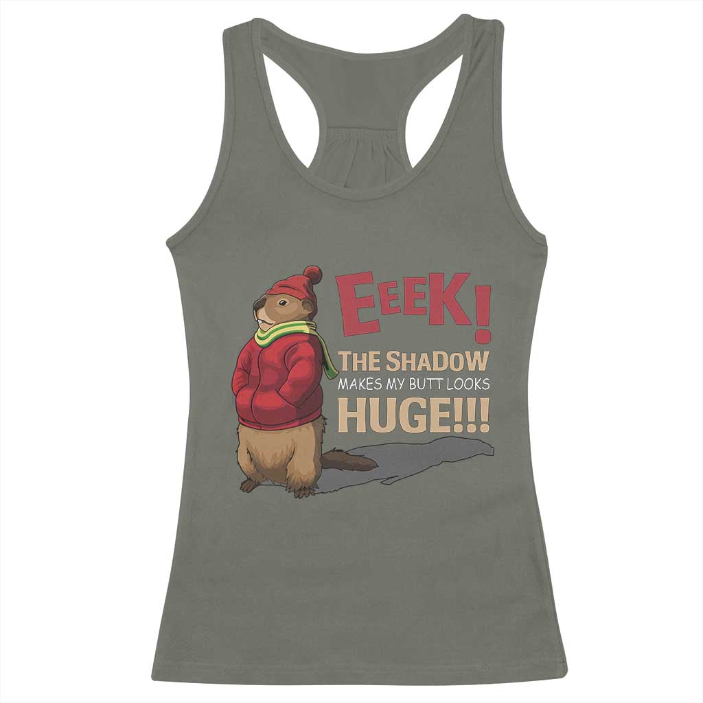 Groundhog Shadow Racerback Tank Top Eeek The Shadow Makes My Butt Look Huge TS02 Military Green Print Your Wear