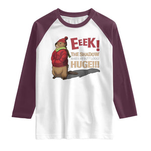Groundhog Shadow Raglan Shirt Eeek The Shadow Makes My Butt Look Huge TS02 White Maroon Print Your Wear