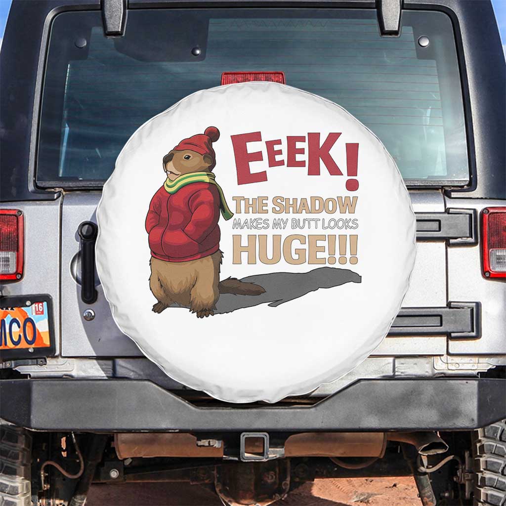 Groundhog Shadow Spare Tire Cover Eeek The Shadow Makes My Butt Look Huge TS02 No hole White Print Your Wear