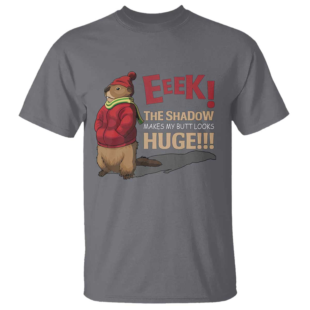 Groundhog Shadow T Shirt Eeek The Shadow Makes My Butt Look Huge TS02 Charcoal Print Your Wear