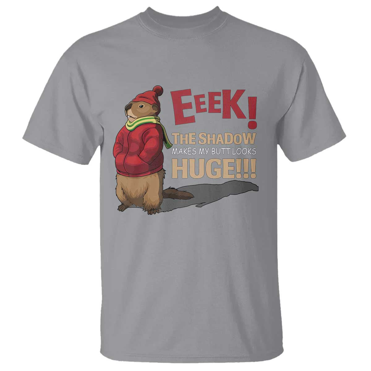 Groundhog Shadow T Shirt Eeek The Shadow Makes My Butt Look Huge TS02 Sport Gray Print Your Wear