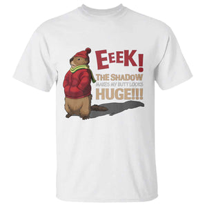 Groundhog Shadow T Shirt Eeek The Shadow Makes My Butt Look Huge TS02 White Print Your Wear