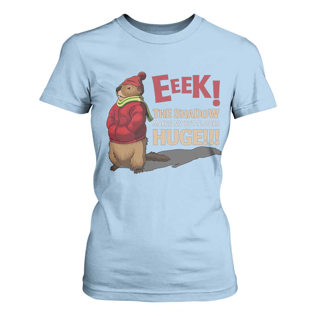 Groundhog Shadow T Shirt For Women Eeek The Shadow Makes My Butt Look Huge TS02 Light Blue Print Your Wear