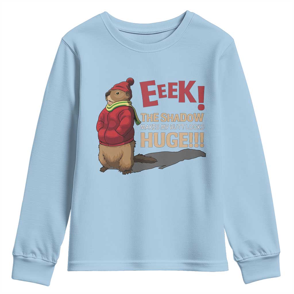 Groundhog Shadow Youth Sweatshirt Eeek The Shadow Makes My Butt Look Huge TS02 Light Blue Print Your Wear