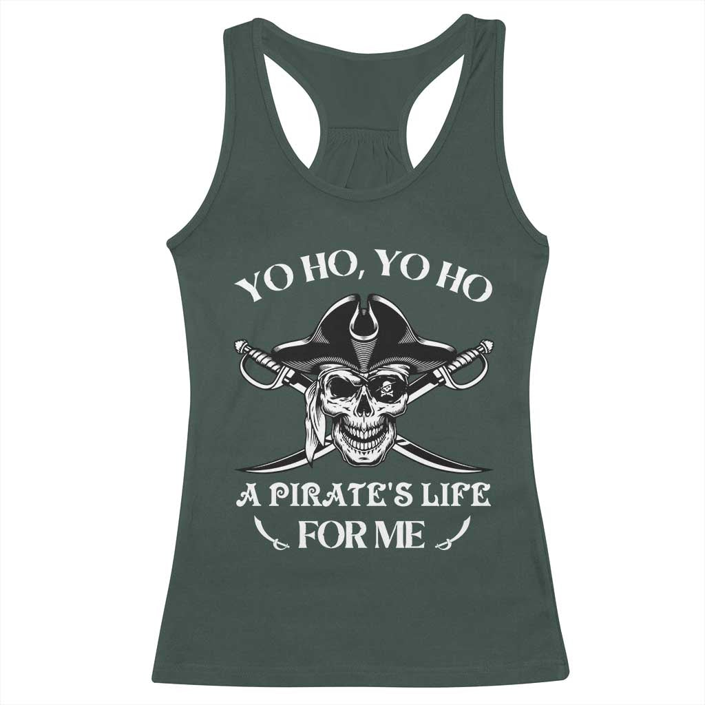 Funny Pirate Racerback Tank Top Pirate Life For Me Pirate Skull Buccaneer Freebooter TS02 Dark Forest Green Print Your Wear